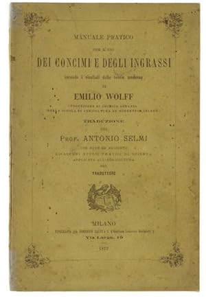 MANUALE PRATICO PER L'USO DEI CONCIMI E DEGLI INGRASSI SECONDO I RISULTATI DELLE TEORIE MODERNE. ...