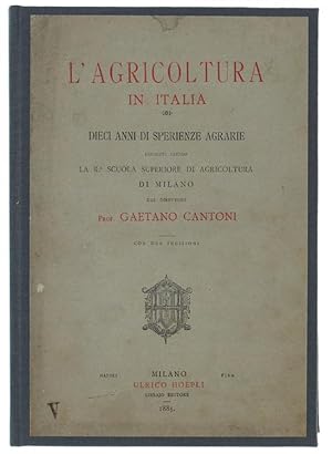 L'AGRICOLTURA IN ITALIA. DIECI ANNI DI SPERIENZE AGRARIE ESEGUITE PRESSO LA R. SCUOLA SUPERIORE D...