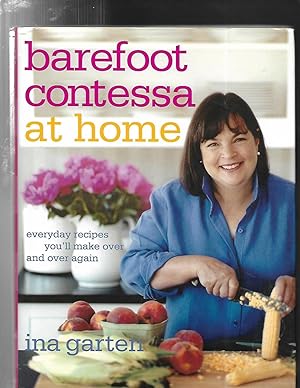 BAREFOOT CONTESSA AT HOME : Everyday Recipes You'll Make Over and Over Again