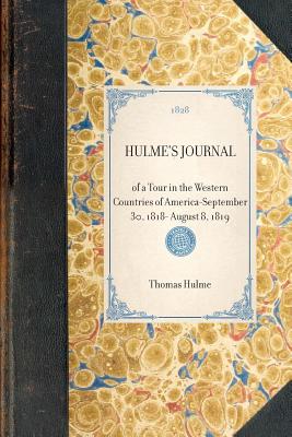 Imagen del vendedor de Hulme's Journal: Of a Tour in the Western Countries of America--September 30, 1818- August 8, 1819 (Paperback or Softback) a la venta por BargainBookStores