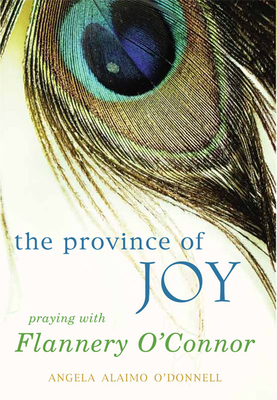Bild des Verkufers fr O'Donnell, Angela Alaimo / The Province of Joy: Praying with Flannery O'Connor (Paperback or Softback) zum Verkauf von BargainBookStores