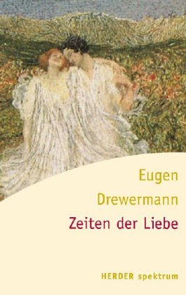 Seller image for Zeiten der Liebe. Eugen Drewermann. Hrsg. von Karin Walter / Herder-Spektrum ; Bd. 4091 for sale by Antiquariat Johannes Hauschild