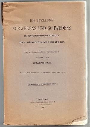 Bild des Verkufers fr Die Stellung Norwegens und Schwedens im Deutsch-Dnischen Konflikt, zumal whrend der Jahre 1863 und 1864. Auf Grundlage neuer Aktenstcke dargestellt von Halvdan Koht. Diss. zum Verkauf von Centralantikvariatet