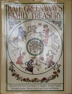 Bild des Verkufers fr Kate Greenaway's Family Treasury: Selections from Kate Greenaway's Applepie, Under the Window, Mother Goose, Book of Games and Marigold Garden zum Verkauf von theoldmapman