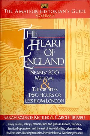 Bild des Verkufers fr The Heart of England: Nearly 200 Medieval and Tudor Sites Two Hours or Less from London: (Amateur Historian's Guide volume 3). zum Verkauf von theoldmapman