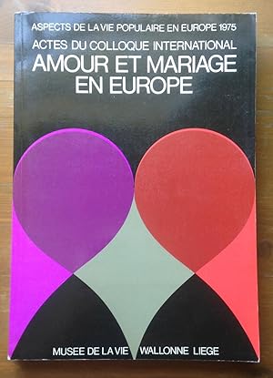 Actes du Colloque International: Amour et Mariage en Europe