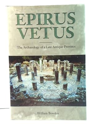 Epirus Vetus: The Archaeology of a Late Antique Province