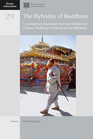 Image du vendeur pour The Hybridity of Buddhism : Contemporary Encounters between Tibetan and Chinese Traditions in Taiwan and the Mainland [tudes thmatiques, volume 29] mis en vente par Joseph Burridge Books