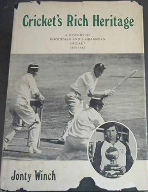 Seller image for Cricket's Rich Heritage: A History of the Rhodesia and Zimbabwe Cricket 1890-1982 for sale by Chapter 1