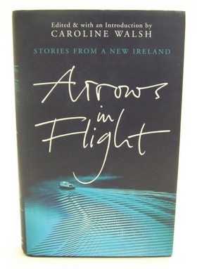 Seller image for Arrows in Flight: Short Stories from a New Ireland for sale by Kennys Bookstore