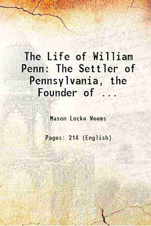 Seller image for The Life of William Penn: The Settler of Pennsylvania, the Founder of . 1836 for sale by Gyan Books Pvt. Ltd.