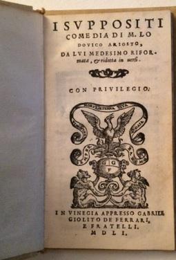 I Suppositi. Comedia di M. Lodovico Ariosto, da lui medesimo riformata e ridotta in versi.