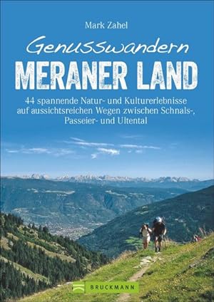 Seller image for Genusswandern Meraner Land : 44 spannende Natur- und Kulturerlebnisse auf aussichtsreichen Wegen zwischen Schnals-, Passeier- und Ultental for sale by AHA-BUCH GmbH