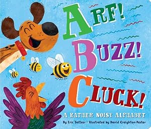 Seller image for Arf! Buzz! Cluck! : A Rather Noisy Alphabet for sale by GreatBookPrices