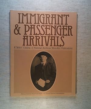 Seller image for Immigrants and Passenger Arrivals a Select Catalog of National Archives Microfilm Publications for sale by ANTIQUARIAT Franke BRUDDENBOOKS