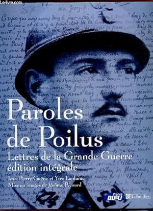 Bild des Verkufers fr PAROLES DE POILUS - LETTRES DE LA GRANDE GUERRE - EDITION INTEGRALE. zum Verkauf von Le-Livre