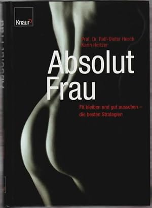 Seller image for Absolut Frau : fit bleiben und gut aussehen ; die besten Strategien Rolf-Dieter Hesch ; Karin Hertzer for sale by Ralf Bnschen