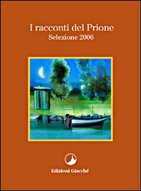 Imagen del vendedor de I racconti del Prione. Selezione 2006 a la venta por Libro Co. Italia Srl