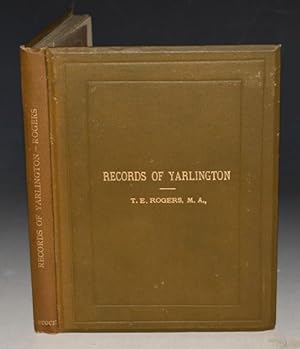 Records of Yarlington Being the history of a country village. Second Edition, Revised and Enlarge...