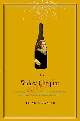 Seller image for The Widow Clicquot: The Story of a Champagne Empire and the Woman Who Ruled It (Hardback or Cased Book) for sale by BargainBookStores