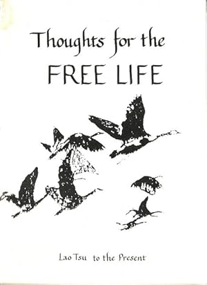 Seller image for Thoughts for the FREE LIFE. Lao Tsu to the Present for sale by Reflection Publications