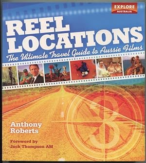 Reel locations : the ultimate travel guide to Aussie films.