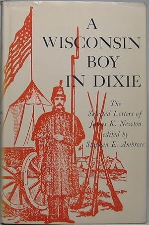 A Wisconsin Boy in Dixie: The Selected Letters of James K. Newton