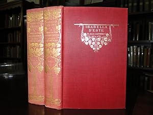 Seller image for ISABELLA D'ESTE MARCHIONESS OF MANTUA 1474-1539, a Study of the Renaissance - Two Volumes for sale by The Antiquarian Shop