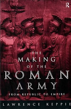 Seller image for The Making of the Roman Army From Republic to Empire for sale by lamdha books