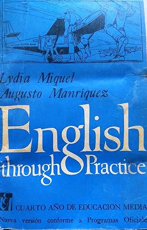 English Through Practice. ( Cuarto Año de Humanidades . Nueva versión conforme a los Programas Of...