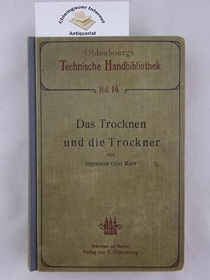 Bild des Verkufers fr Das Trocknen und die Trockner. Anleitung zu Entwurf, Beschaffung und Betrieb, von Trocknereien. Fr alle Zweige der mechanischen und chemischen Industrie, fr gewerbliche und fr landwirtschaftliche Unternehmungen. Mit 215 in den Text gedruckten Abbildungen. zum Verkauf von Chiemgauer Internet Antiquariat GbR