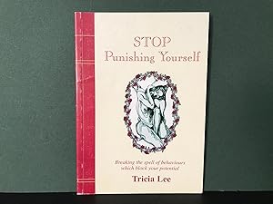 Seller image for Stop Punishing Yourself: Breaking the Spell of Behaviours Which Block Your Potential [Signed] for sale by Bookwood