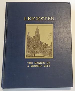 Seller image for Leicester The Making Of A Modern City for sale by St Marys Books And Prints