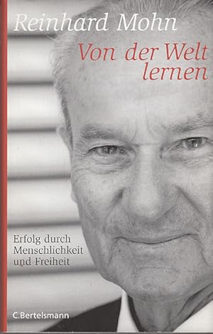 Image du vendeur pour Von der Welt lernen: Erfolg durch Menschlichkeit und Freiheit mis en vente par AMAHOFF- Bookstores