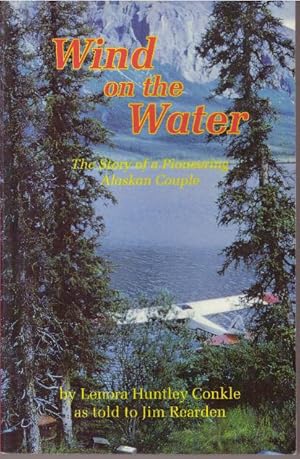 Seller image for WIND ON THE WATER; The Story of a Pioneering Alaskan Couple for sale by High-Lonesome Books