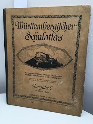 Württembergischer Schulatlas Ausgabe C für höhere Schulen. Auf Grundlage von Diercke: Schulatlas,...