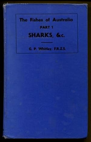 Australian Zoological Handbook: The Fishes of Australia, Part 1 : The Sharks, Rays, Devil-Fish, a...