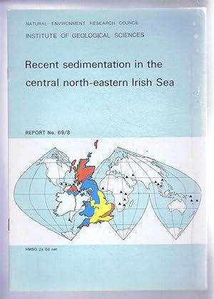 Seller image for Recent Sedimentation in the central north-eastern Irish Sea, Report No. 69/8 for sale by Bailgate Books Ltd