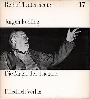 Die Magie des Theaters. Äußerungen und Aufzeichnungen mit einem Essay von Siegfried Melchinger.
