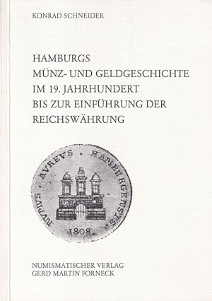 Hamburgs Münz- und Geldgeschichte im 19. Jahrhundert bis zur Einführung der Reichswährung. (Hrsg....