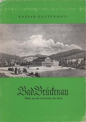 Brückenau 1747-1862. Ein Jahrhundert aus der Geschichte des Bades an der Sinn. UND: Ines Gartenho...