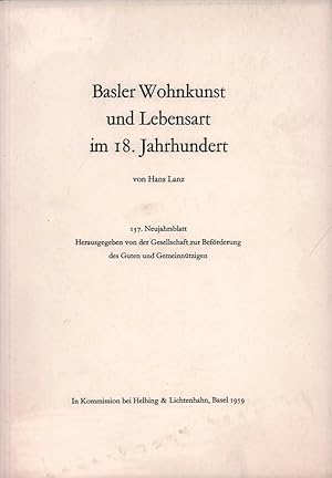 Bild des Verkufers fr Basler Wohnkunst und Lebensart im 18. Jahrhundert. Hrsg. von der Gesellschaft zur Befrderung des Guten und Gemeinntzigen. zum Verkauf von Antiquariat Reinhold Pabel