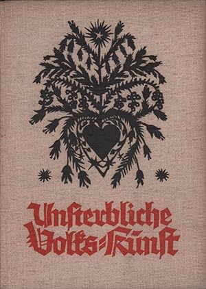 Unsterbliche Volks-Kunst. Aus dem Schaffen deutscher Jugend. Hrsg. unter Mitarbeit von Franz Erme...