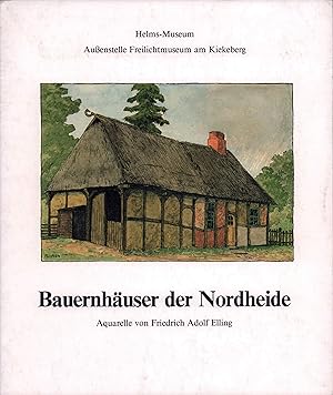 Bauernhäuser der Nordheide. Aquarelle von Friedrich Adolf Elling. (Hrsg. vom Helms-Museum, Harburg).