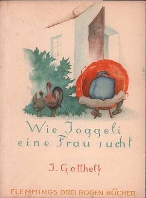 Bild des Verkufers fr Wie Joggeli eine Frau sucht. (Hrsg. von Carl Ferdinands). zum Verkauf von Antiquariat Reinhold Pabel