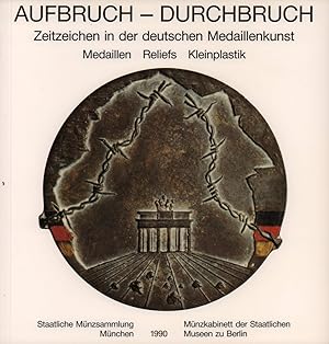 Image du vendeur pour Aufbruch - Durchbruch. Zeitzeichen in der deutschen Medaillenkunst. Medaillen, Reliefs, Kleinplastik. mis en vente par Antiquariat Reinhold Pabel