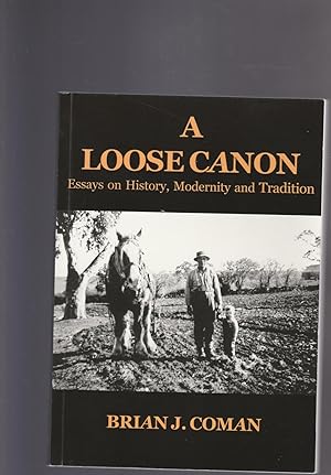Image du vendeur pour A LOOSE CANON. Essays on History, Modernity and Tradition (SIGNED COPY) mis en vente par BOOK NOW