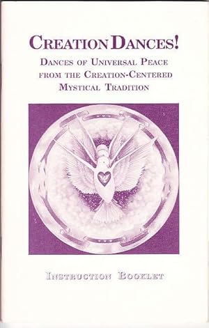 Creation Dances! Dances of Universal Peace From the Creation-Centered Mystical Tradition