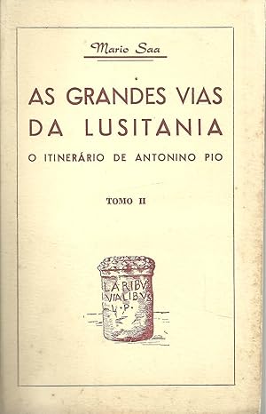 AS GRANDES VIAS DA LUSITANEA. O ITINERÁRIO DE ANTONINO PIO. Tomo II