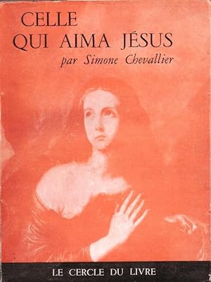 Seller image for Celle qui aima Jsus. Marie-Magdeleine ( roman ) for sale by LE GRAND CHENE